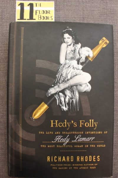 Hedy's Folly: The Life and Breakthrough Inventions of Hedy Lamarr, the Most Beautiful Woman in the World