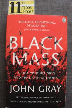 Black Mass: Apocalyptic Religion and the Death of Utopia