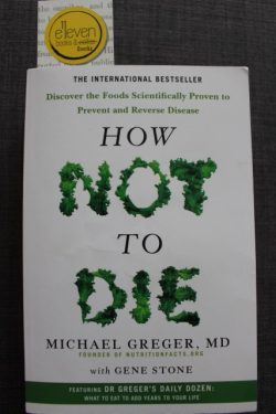 How Not To Die: Discover the Foods Scientifically Proven to Prevent and Reverse Disease