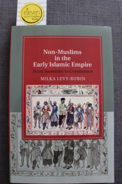 Non-Muslims in the Early Islamic Empire: From Surrender to Coexistence