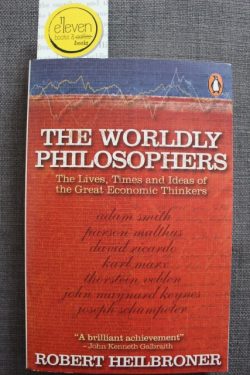 The Worldly Philosophers - The Lives, Times and Ideas of the Great Economic Thinkers