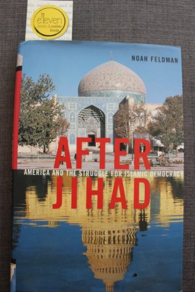 After Jihad - America and the Struggle for Islamic Democracy